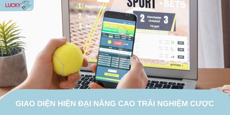 Giao diện hiện đại nâng cao trải nghiệm cược thể thao