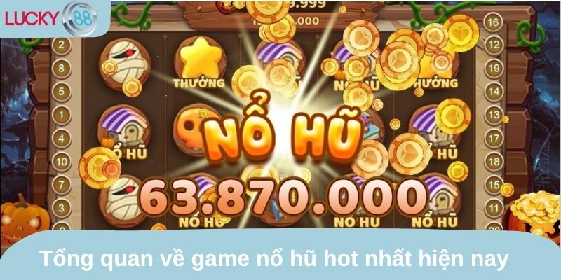 Tổng quan về thể loại game nổ hũ hot nhất hiện nay 