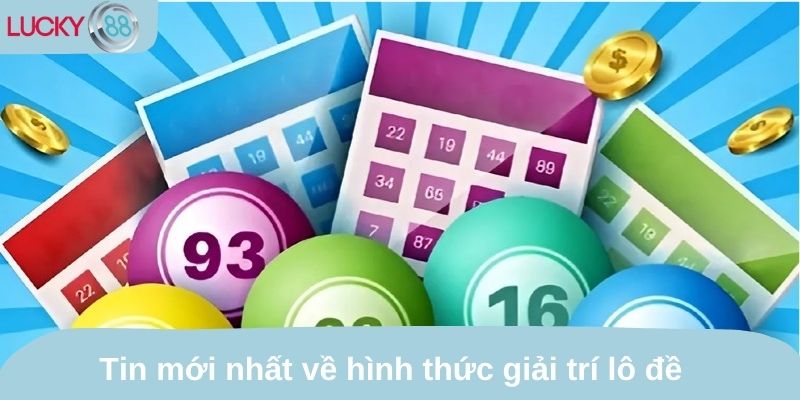 Thông tin mới nhất về hình thức đặt cược lô đề 
