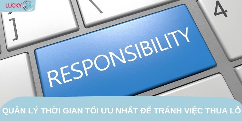 Đừng quên quản lý thời gian tối ưu nhất để tránh việc thua lỗ