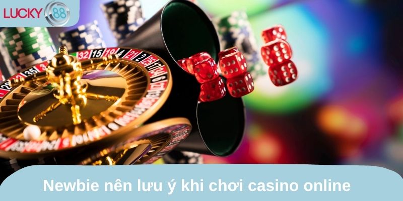 Newbie nên lưu ý ưu điểm và nhược điểm khi chơi casino online 