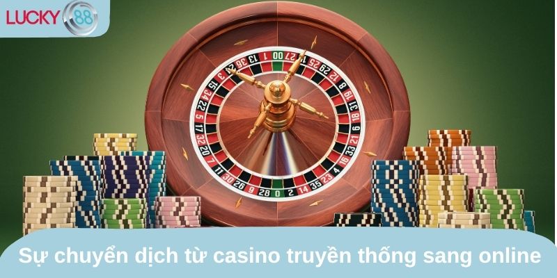 Sự chuyển dịch từ casino truyền thống sang online